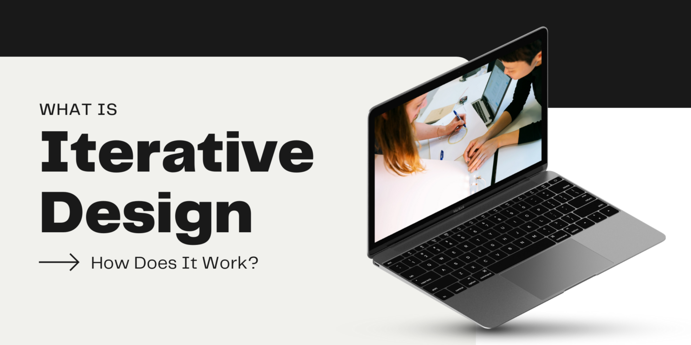 What Is Iterative Design and How Does It Work?