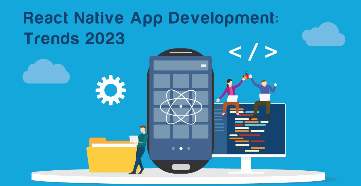 React Native App Development: Trends to Watch in 2023