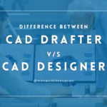 Cad Drafter and Cad Designer