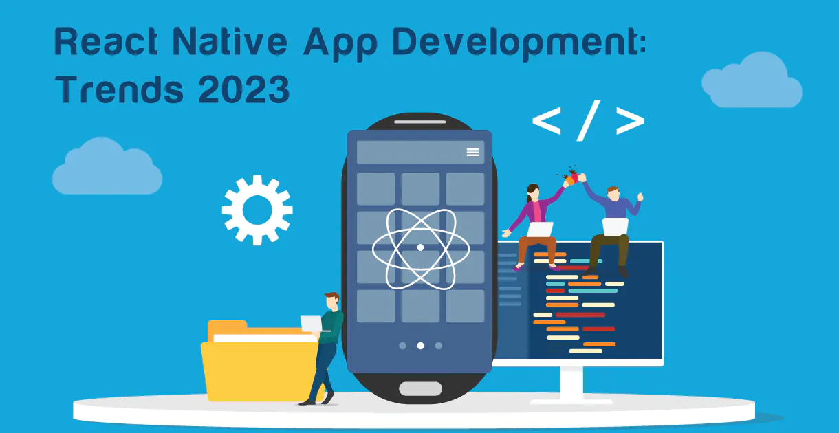 React Native App Development: Trends to Watch in 2023