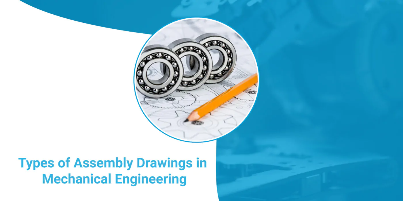 A Comprehensive Guide to Different Types of Assembly Drawings