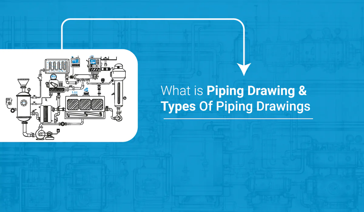 Types Of Piping Drawings